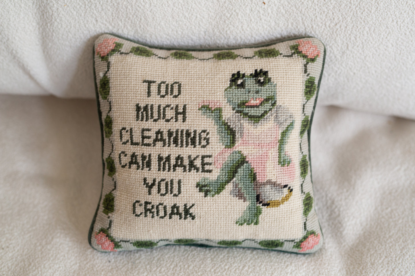 Too Much Cleaning Can Make You Croak Vintage Needlepoint Pillow